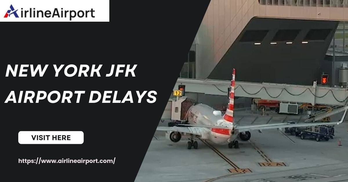 New York JFK Airport Delays: Practical Strategies to Avoid Missed Flightst